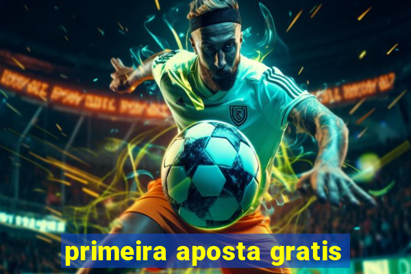 primeira aposta gratis